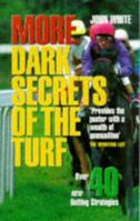 More Dark Secrets of the Turf: Over 40 Betting Strategies 0713483954 Book Cover