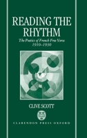 Reading the Rhythm: The Poetics of French Free Verse 1910-1930 0198158823 Book Cover
