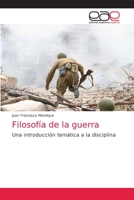 Filosofía de la guerra: Una introducción temática a la disciplina 6203873381 Book Cover