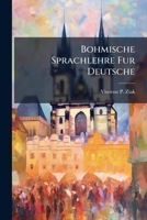 Böhmische Sprachlehre Für Deutsche... 127956637X Book Cover