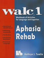 Walc 1 (Workbook of Activities for Language and Cognition): For Lower Levels of Cognition and Aphasia 076060424X Book Cover