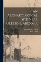 An Archaeological Site Near Gleeson, Arizona 101460236X Book Cover