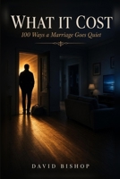 What It Cost: 100 Ways a Marriage Goes Quiet (It Doesn't Cost a Dime) B0HHNT8D66 Book Cover
