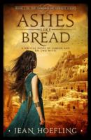 Ashes Like Bread: A Biblical Novel of Lamech and His Two Wives 1732614601 Book Cover