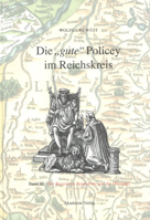 Die "Gute" Policey Im Bayerischen Reichskreis Und in Der Oberpfalz 3050037695 Book Cover