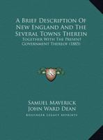 A Brief Description of New England and the Several Towns Therein: Together with the Present Government Thereof 1437448003 Book Cover