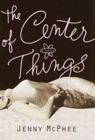 The Center of Things 0385500777 Book Cover