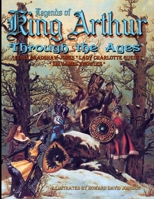 Legends of King Arthur Through the Ages 1411636279 Book Cover