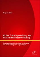Aktive Freizeitgestaltung Und Pers Nlichkeitsentwicklung: Eine Psycho-Soziale Analyse Am Beispiel Von Geocaching" Mit Jugendlichen 3842882165 Book Cover