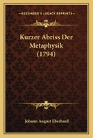 Kurzer Abriss Der Metaphysik (1794) 1104877635 Book Cover