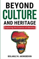 Beyond Culture and Heritage: Exploring the Essence of Identity 1739882660 Book Cover