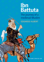 Ibn Battuta: the Journey of a Medieval Muslim 1847740472 Book Cover
