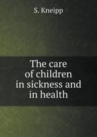 The Care of Children in Sickness and in Health 5518745788 Book Cover