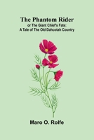 The Phantom Rider; or The Giant Chief's Fate: A tale of the old Dahcotah country 9375369250 Book Cover