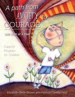 A Path from Anxiety to Courage - One Step at a Time 1460232232 Book Cover