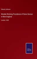 Wonder-Working Providence of Sions Saviour in New England: London, 1654 3752534761 Book Cover