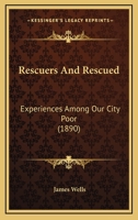 Rescuers And Rescued: Experiences Among Our City Poor 1166983021 Book Cover