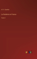 La fonderie en France: Tome 2 3385015456 Book Cover