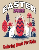 2022 Easter Coloring Book for Kids: A Collection of Cute Fun Simple and Large Print Images Coloring Pages for Kids Easter Bunnies Eggs ... Gift for Easter B09SP4393G Book Cover