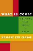 What Is Cool?: Understanding Black Manhood in America 0517799650 Book Cover