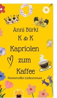 K & K Kapriolen zum Kaffee: Humorvoller Liebesroman 3384195973 Book Cover