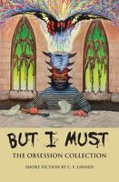 But I Must: The Obsession Collection 0999883852 Book Cover