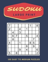 Sudoku Puzzles Large Print: 150 Easy to Medium Puzzles with Solutions B092H42WJN Book Cover