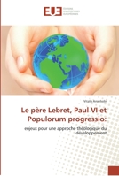 Le père Lebret, Paul VI et Populorum progressio:: enjeux pour une approche théologique du développement (Omn.Univ.Europ.) 6131582238 Book Cover