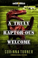 A Truly Raptor-ous Welcome (unSPARKed) 1910806668 Book Cover
