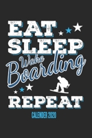 Eat Sleep Wakeboarding Repeat Calender 2020: Funny Cool Wakeboarder Calender 2020 Monthly & Weekly Planner - 6x9 - 128 Pages - Cute Gift For Wakeboarding Enthusiasts, Lovers, Fans 1676373438 Book Cover