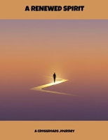 A Renewed Spirit: A Crossroads Journey B0FJQCZH3T Book Cover
