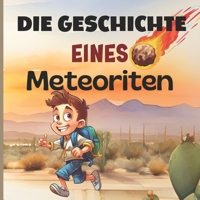 Die Geschichte eines Meteoriten: Entdecken Sie die Welt der Meteoriten (German Edition) B0D5B748F1 Book Cover