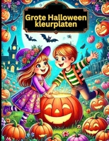 Grote Halloween kleurplaten: Een avontuur vol plezier met vriendelijke spoken, heksen en pompoenen voor kinderen van 6 tot en met 13 jaar. (Dutch Edition) B0F9VN62H6 Book Cover