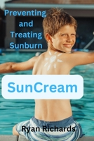Suncream: Preventing and Treating Sunburn B0C4MVRH15 Book Cover