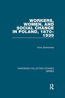 Workers, Women, and Social Change in Poland, 1870-1939 1138375594 Book Cover