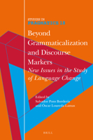 Beyond Grammaticalization and Discourse Markers : New Issues in the Study of Language Change 9004375406 Book Cover