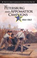 The Petersburg and Appomattox Campaigns 1864-1865 0160927587 Book Cover