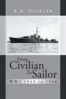 From Civilian to Sailor Ww2 1940 to 1946 1491896094 Book Cover