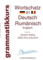 Wörterbuch Rumänisch B1: Lernwortschatz für  Deutschkurs-TeilnehmerInnen aus Rumänien 3735741029 Book Cover