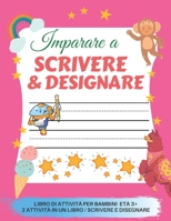Imparare a Scrivere & Designare per bambini: 200 pagine di pratica / Libro per imparare a scrivere e disegnare per i bambini da 3+ / Prescolastica ... a scrivere lettere e numeri (Italian Edition) B087H7R4GL Book Cover