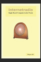 Internetradio: Single Board Computer in Der Praxis 1980703094 Book Cover