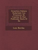 Gram�tica Italiana Redactada Con Presencia: De Cuantas Se Han Publicado Hasta El D�a 1249930057 Book Cover
