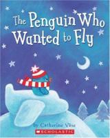 The Penguin Who Wanted to Fly 0439842441 Book Cover