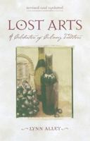 Lost Arts: A Cook's Guide to Making Vinegar, Curing Olives, Crafting Fresh Goat Cheese and Simple Mustards, Baking Bread and Growing Herbs