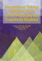 Occupational Therapy Treatment Goals for the Physically and Cognitively Disabled/With Index 0910317720 Book Cover