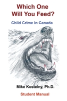 Which One Will You Feed?: Child Crime in Canada 1956803009 Book Cover