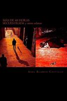 M�S DE 48 HORAS SECUESTRADA y otros relatos: Secuestro, cr�menes y otras vainas menos escabrosas. 1499710011 Book Cover