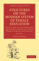 Strictures on the Modern System of Female Education: With a View of the Principles and Conduct Prevalent Among Women of Rank and Fortune 1170129331 Book Cover