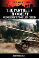 The Panther V in Combat - Guderian's Problem Child 178159211X Book Cover
