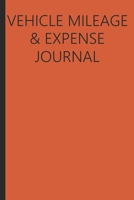 Vehicle Mileage And Expense Journal: Mileage Log Book 1713383004 Book Cover